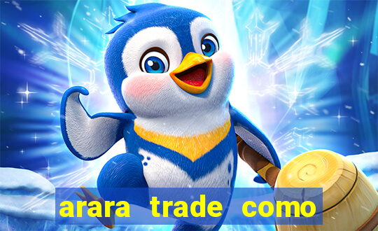 arara trade como ganhar dinheiro